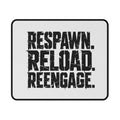 Respawn. Reload. Reengage. Gaming Mouse Pad — Non-Slip Desk Mat for Gamers